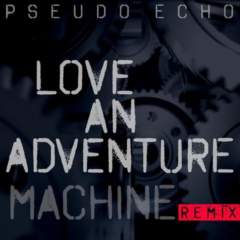 Love An Adventure (Machine Remix)