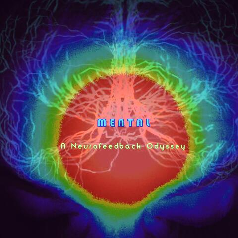 Mental: A Neurofeedback Odyssey
