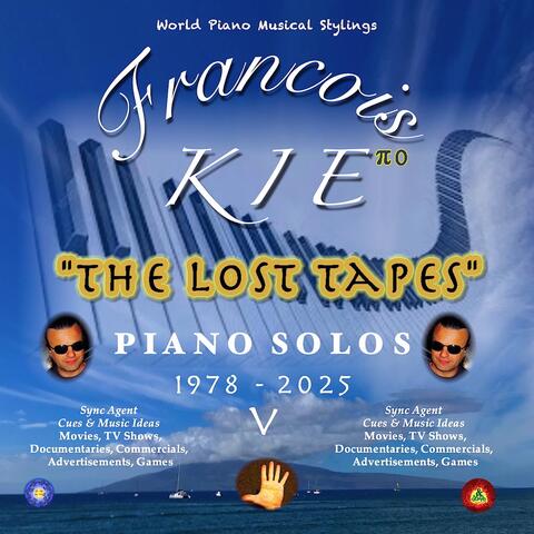 Francois Kie "The Lost Tapes" PIANO SOLOS 1978-2025, Vol. 5