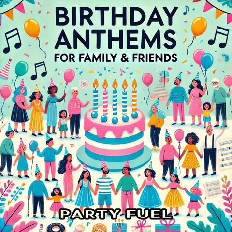 Birthday Anthems for Family & Friends