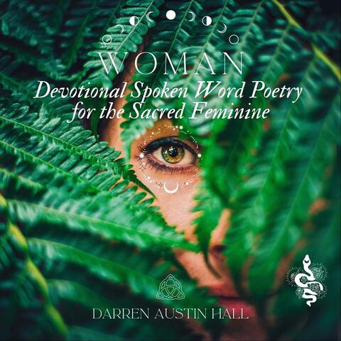 Woman: Devotional Spoken Word Poetry for the Sacred Feminine