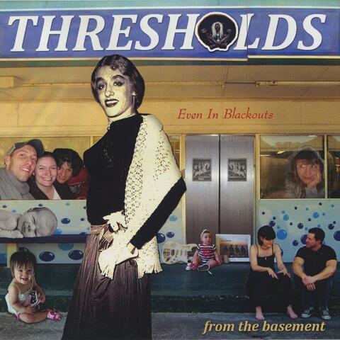 Thresholds from the Basement