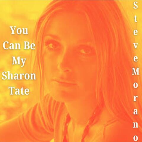 You Can Be My Sharon Tate