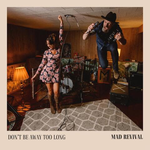 Don't Be Away Too Long