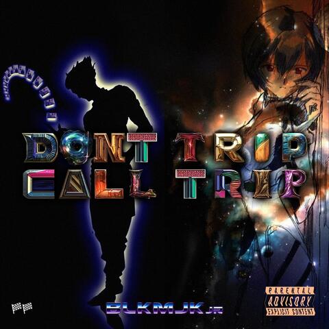 Don't Trip Call Trip
