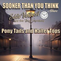 Pony Tails and Halter Tops