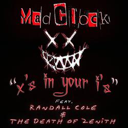 X's in Your I's (feat. The Death of Zenith & Randall Cole)