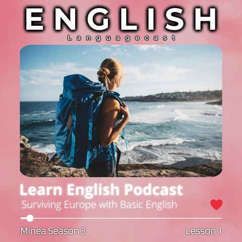 Learn English Podcast: Surviving Europe with Basic English (Minea Season 3, Lesson 1)