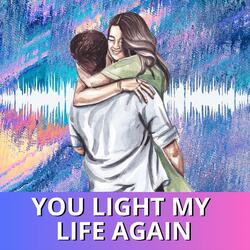 You Light My Life Again