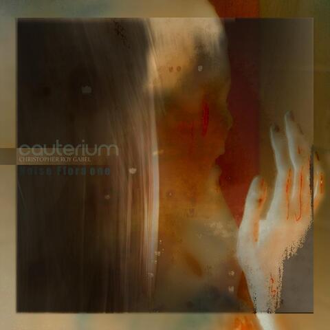 Noise Flora One - Cauterium