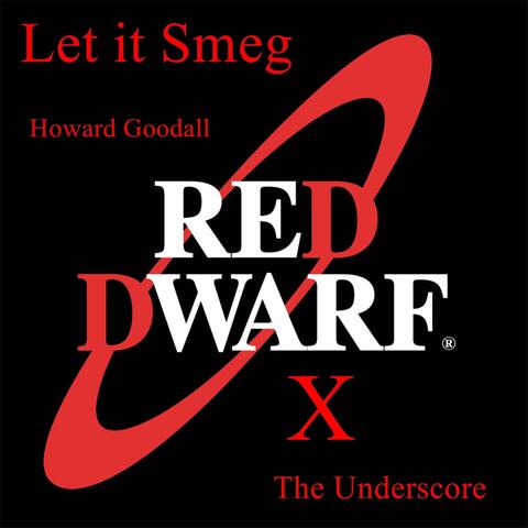 Let It Smeg Red Dwarf X the Underscore