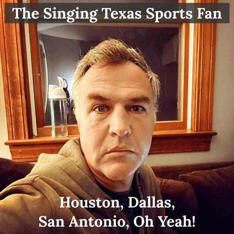 Houston, Dallas, San Antonio, Oh Yeah!