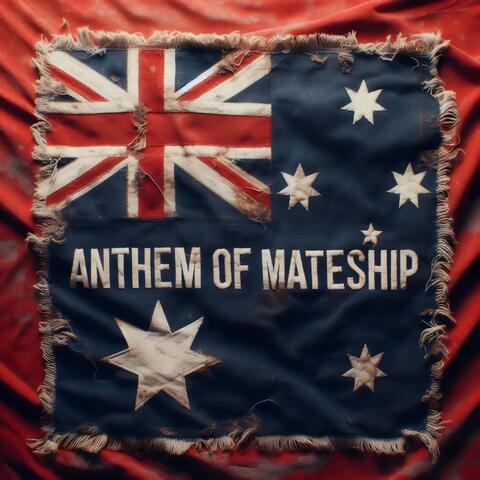 Anthem of Mateship