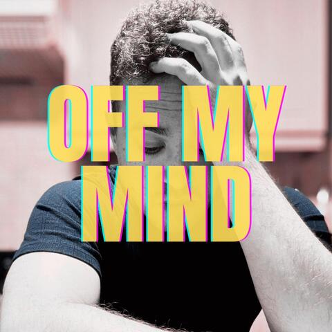 Off My Mind