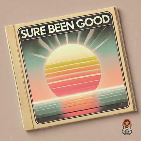 Sure Been Good