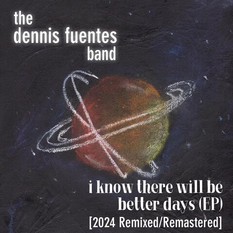 I Know There Will Be Better Days (2024 Remix) [Remastered Version]