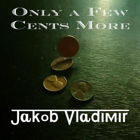 Only a Few Cents More