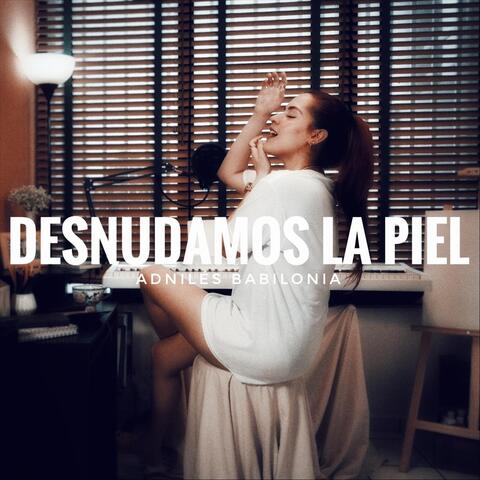 Desnudamos la Piel