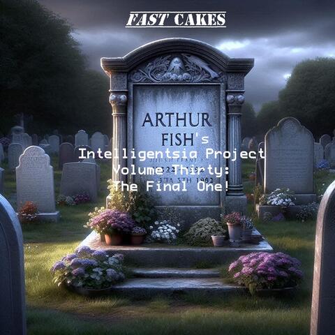 Arthur Fish's Intelligentsia Project, Vol. Thirty: The Final One!