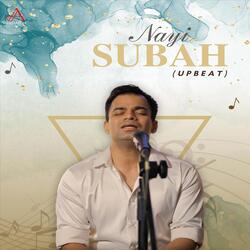 Nayi Subah (Upbeat)