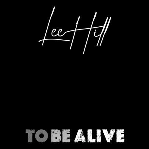 To Be Alive