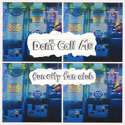 Don't Call Me
