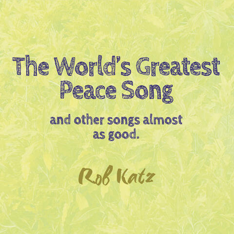 The World's Greatest Peace Song and Other Songs Almost as Good.