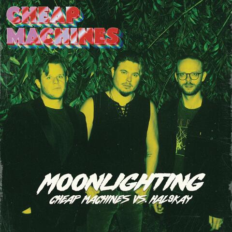 Moonlighting (Cheap Machines vs. hal9kay)