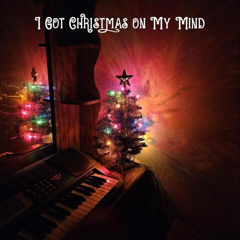 I Got Christmas on My Mind