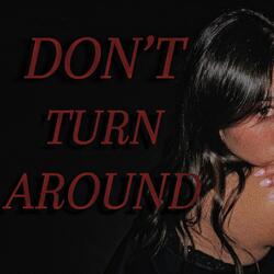 Don't Turn Around