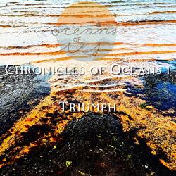 Chronicles of Oceans I: Triumph