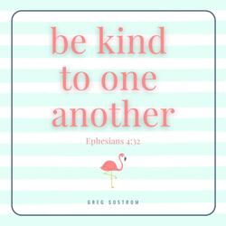Be Kind to One Another