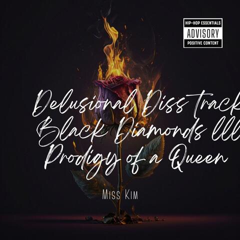 Delusional Diss Track Black Diamonds lll Prodigy of a Queen