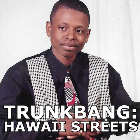 Trunkbang: Hawaii Streets