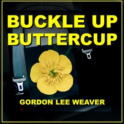Buckle up Buttercup