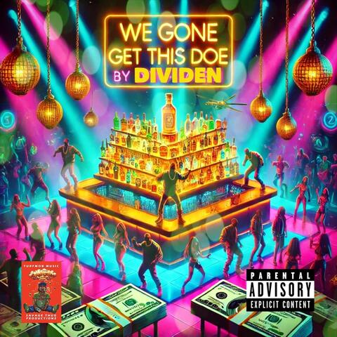 We Gone Get This Doe