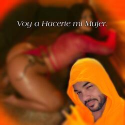 Voy a Hacerte Mi Mujer