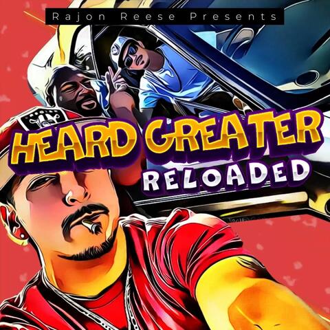 Heard Greater Reloaded