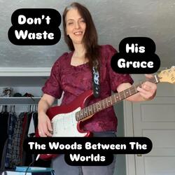 Don't Waste His Grace