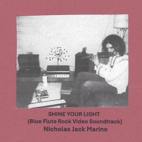 Shine Your Light (Blue Flute Rock Video Soundtrack)