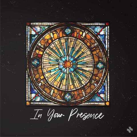 In Your Presence