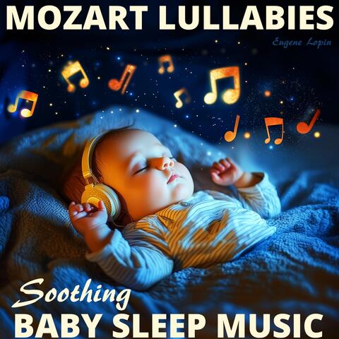 Mozart Lullabies: Soothing Baby Sleep Music