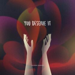 You Deserve It
