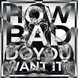 How Bad Do You Want It