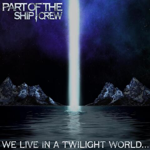 We Live in a Twilight World...
