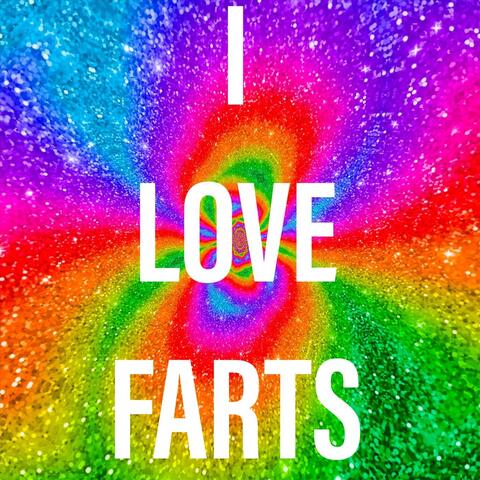 I Love Farts