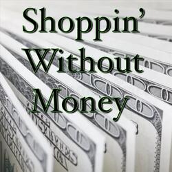 Shoppin' Without Money