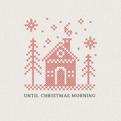 Until Christmas Morning