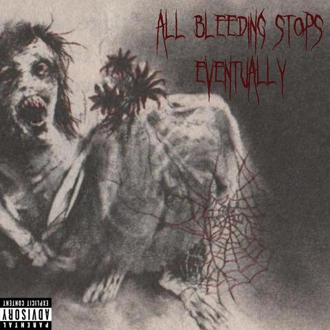 All Bleeding Stops Eventually