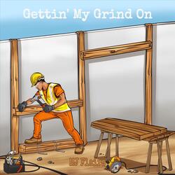 Gettin' My Grind On